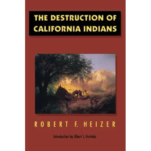 The Destruction of California Indians