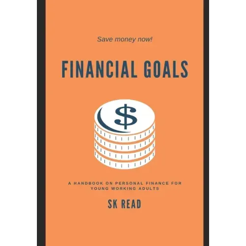 Financial Goals: A personal finance handbook for young working adults