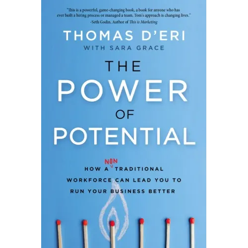 The Power of Potential: How a Nontraditional Workforce Can Lead You to Run Your Business Better
