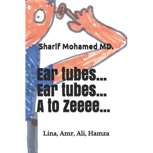 Ear tubes... Ear tubes... A to Zeeeee...