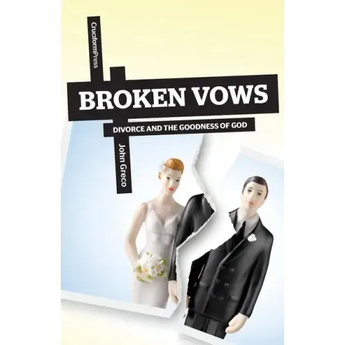 Broken Vows: Divorce and the Goodness of God