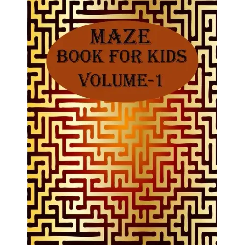Maze Book For Kids, Volume-1: 200 puzzles for toddlers, age(6-12)