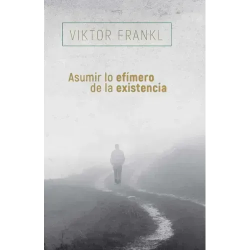 Asumir Lo Efímero de la Existencia