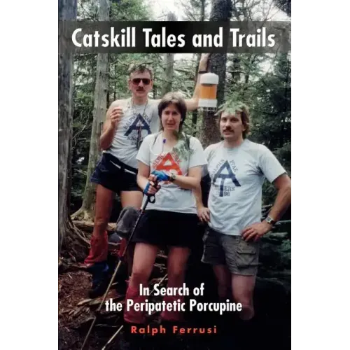 Catskill Tales and Trails: In Search of the Peripatetic Porcupine