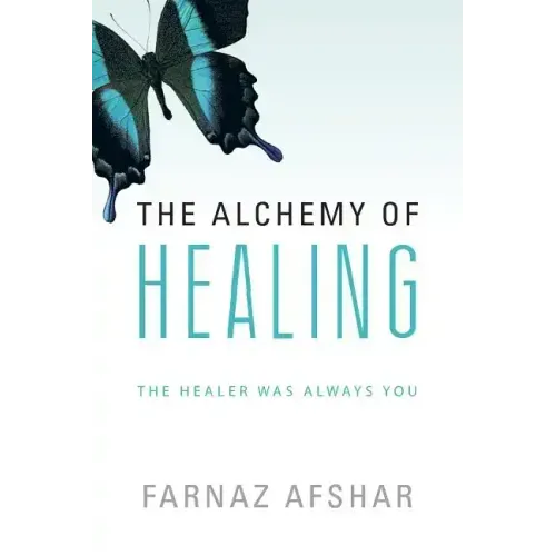 The Alchemy of Healing: The Healer Was Always You