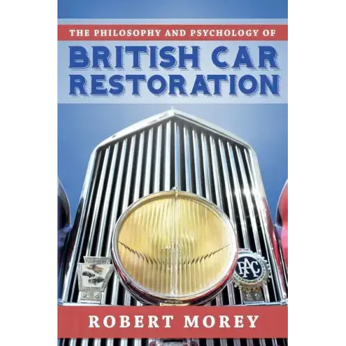 The Philosophy and Psycology of British Car Restoration