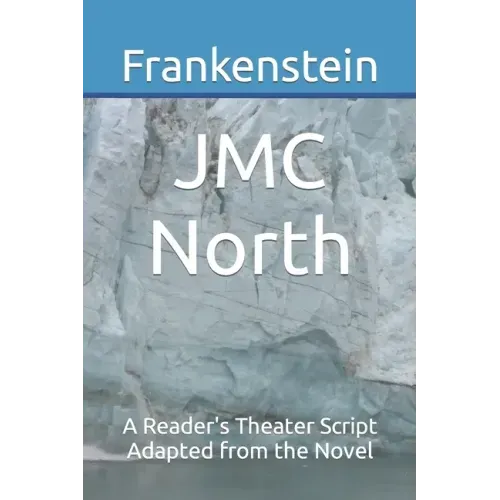 Frankenstein: A Reader's Theater Script Adapted from the Novel