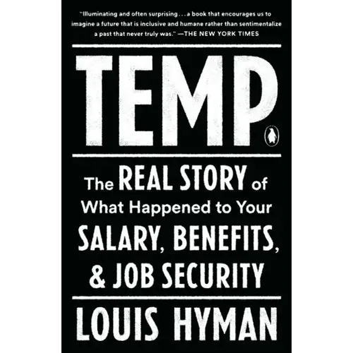 Temp: The Real Story of What Happened to Your Salary, Benefits, and Job Security