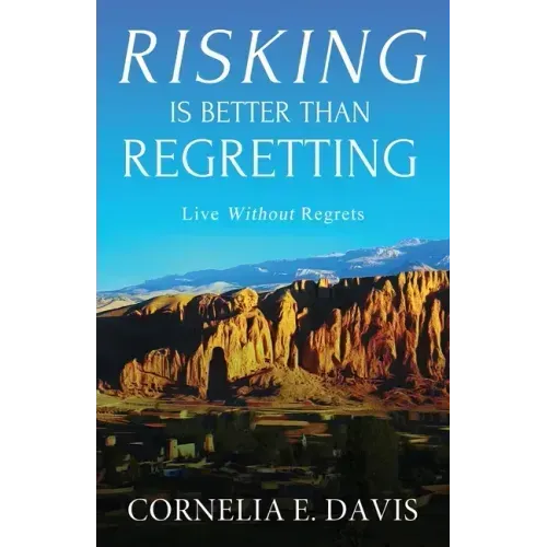 Risking Is Better Than Regretting: Live Without Regrets