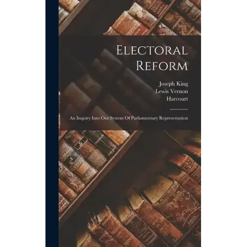 Electoral Reform: An Inquiry Into Our System Of Parliamentary Representation