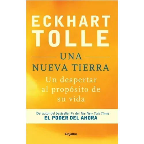 Una Nueva Tierra: Un Despertar Al Propósito de Su Vida / A New Earth: Awakening to Your Life's Purpose