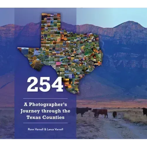 254: A Photographer's Journey Through Every Texas County