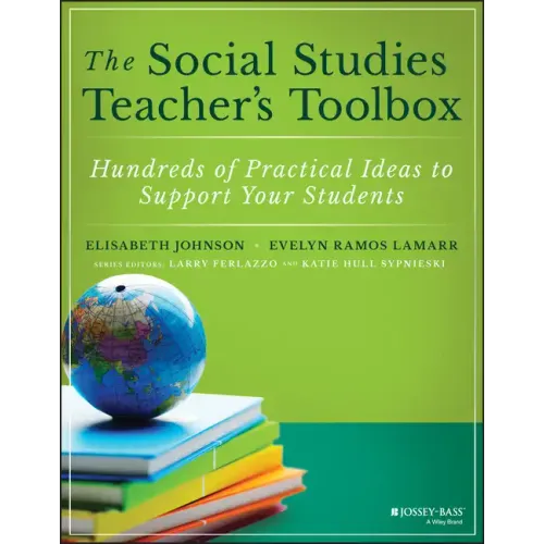 The Social Studies Teacher's Toolbox: Hundreds of Practical Ideas to Support Your Students