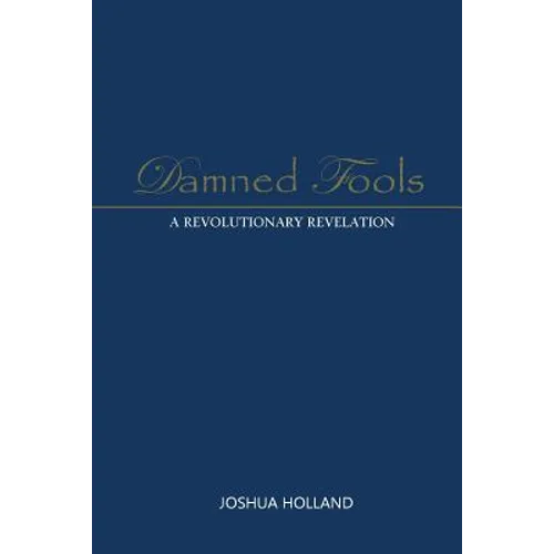 Damned Fools: A Revolutionary Revelation