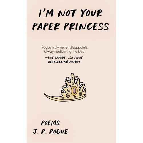 I'm Not Your Paper Princess: Poems