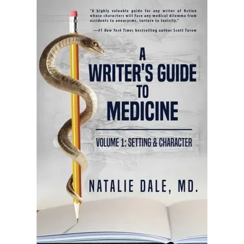 A Writer's Guide to Medicine: Volume 1: Setting & Character