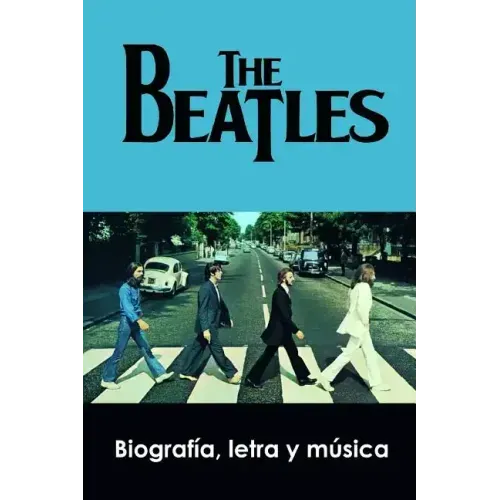 The Beatles: Biografía, Letra Y Música