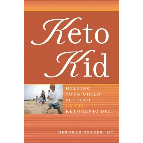 Keto Kid: Helping Your Child Succeed on the Ketogenic Diet