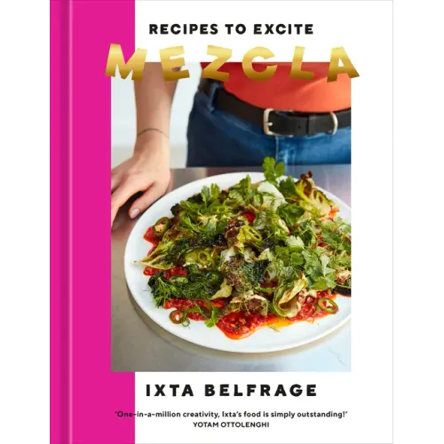 Mezcla: Recipes to Excite [A Cookbook]