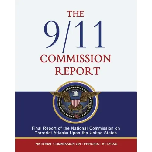 The 9/11 Commission Report: Final Report of the National Commission on Terrorist Attacks Upon the United States