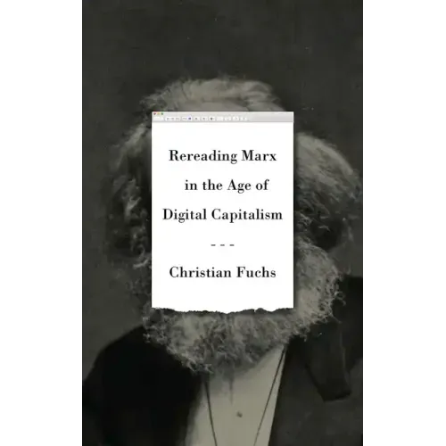Rereading Marx in the Age of Digital Capitalism