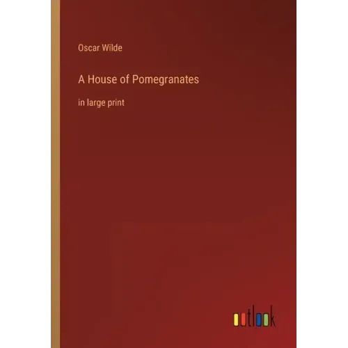 A House of Pomegranates: in large print