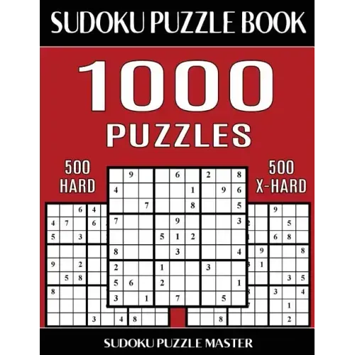 Sudoku Puzzle Book 1,000 Puzzles, 500 Hard and 500 Extra Hard: Two Levels Of Sudoku Puzzles In This Jumbo Size Book
