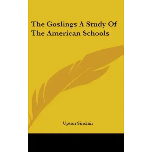 The Goslings a Study of the American Schools