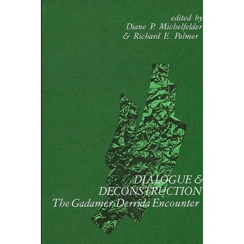 Dialogue and Deconstruction: The Gadamer-Derrida Encounter