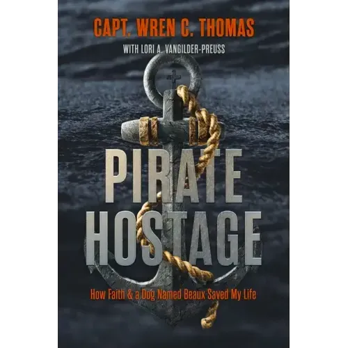Pirate Hostage: Faith & a Dog Named Beaux Saved My Life