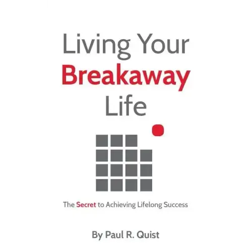 Living Your Breakaway Life: The Secret to Achieving Lifelong Success
