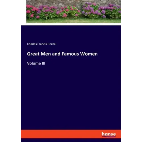 Great Men and Famous Women: Volume III