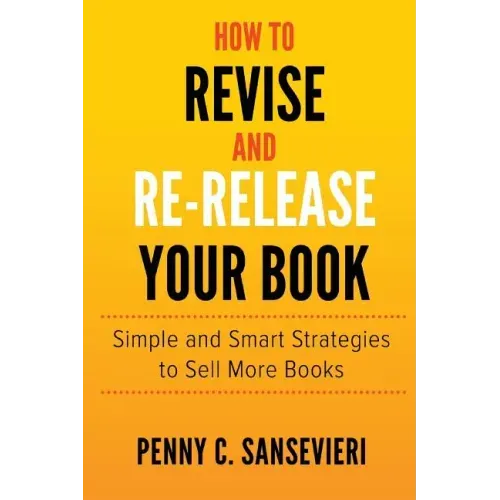 How to Revise and Re-Release Your Book: Simple and Smart Strategies to Sell More Books