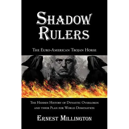 Shadow Rulers: The Euro-American Trojan Horse