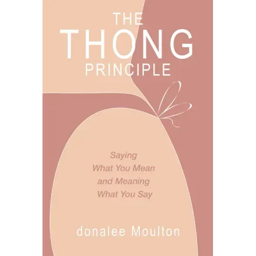 The Thong Principle: Saying What You Mean and Meaning What You Say
