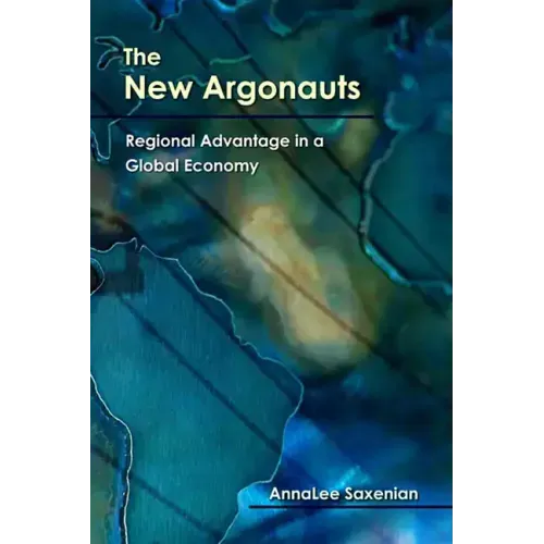 The New Argonauts: Regional Advantage in a Global Economy