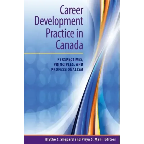 Career Development Practice in Canada: Perspectives, Principles, and Professionalism