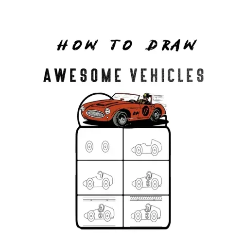 How to Draw Awesome Vehicles: FOR KIDS, How to Draw Cars and Trucks and Other Vehicles, Learn How to Draw for Kids with Step by Step Drawing (