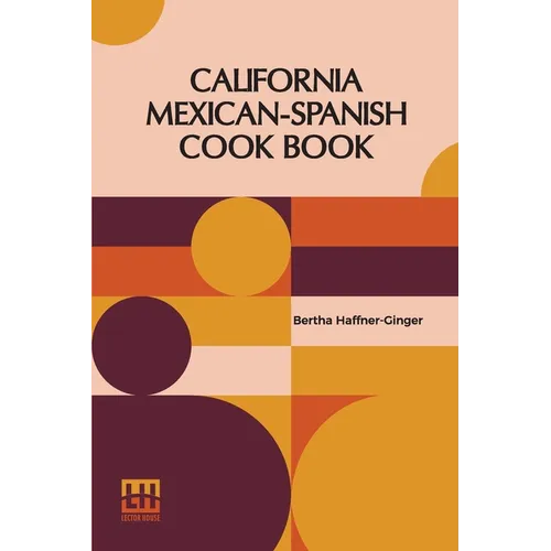 California Mexican-Spanish Cook Book: Selected Mexican And Spanish Recipes