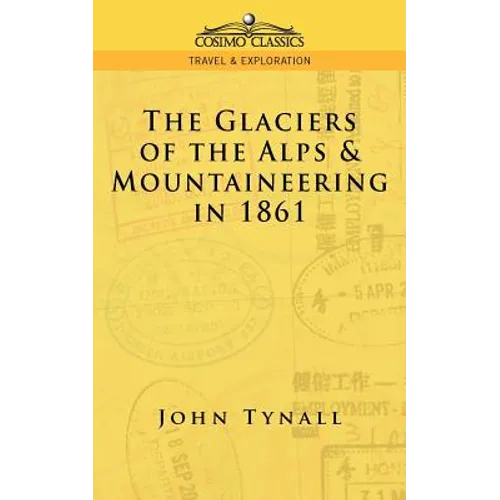 The Glacier of the Alps & Mountaineering in 1861