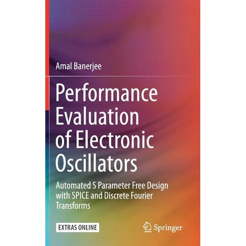 Performance Evaluation of Electronic Oscillators: Automated S Parameter Free Design with Spice and Discrete Fourier Transforms