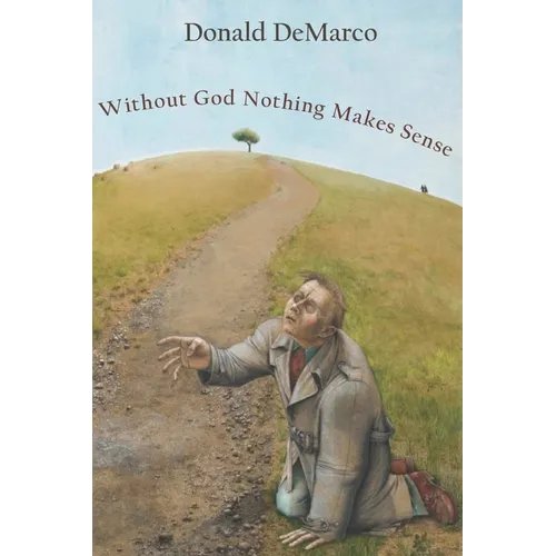 Without God Nothing Makes Sense