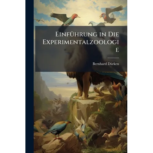 Einführung in Die Experimentalzoologie