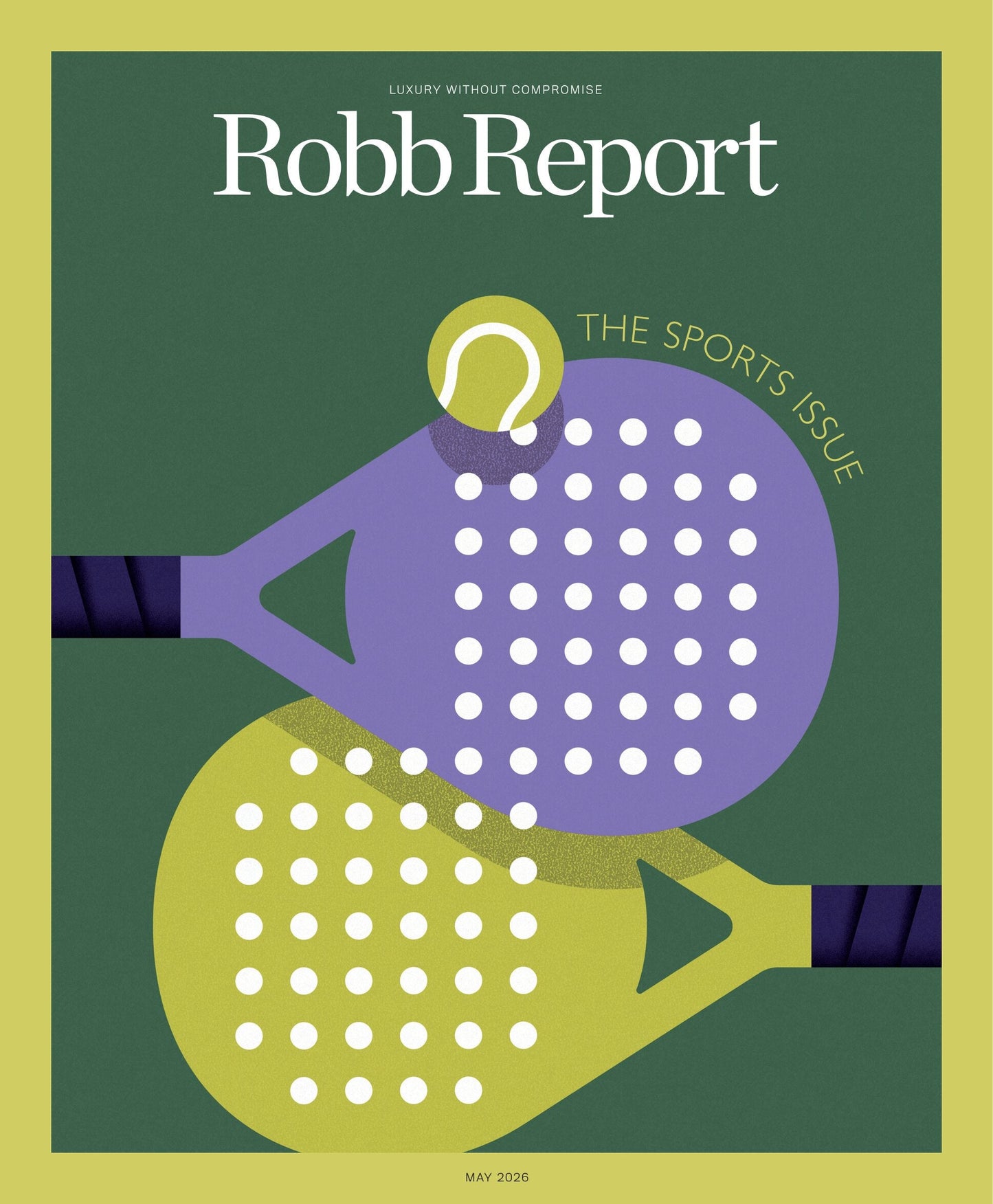 Robb Report - The Sports Issue May 2026: Padel's Court of Appeal, Taking Over Clubs, Resorts & More, Best Sneakers, Raising Sport Prospects, Hasselblad’s Newest Camera, Hermès Luxury Watches & More!
