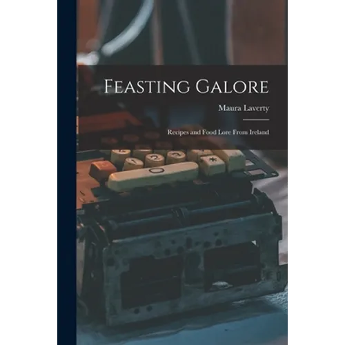 Feasting Galore; Recipes and Food Lore From Ireland