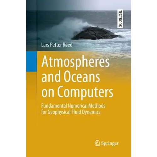 Atmospheres and Oceans on Computers: Fundamental Numerical Methods for Geophysical Fluid Dynamics