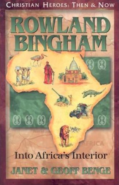 Rowland Bingham: Into Africa's Interior (Christian Heroes: Then and Now) Book