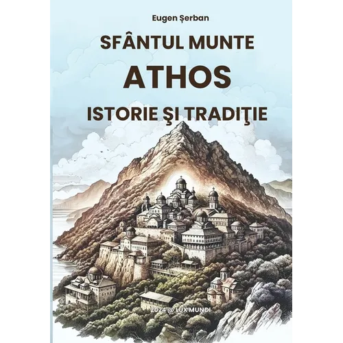 Sfântul Munte Athos: istorie şi tradiţie