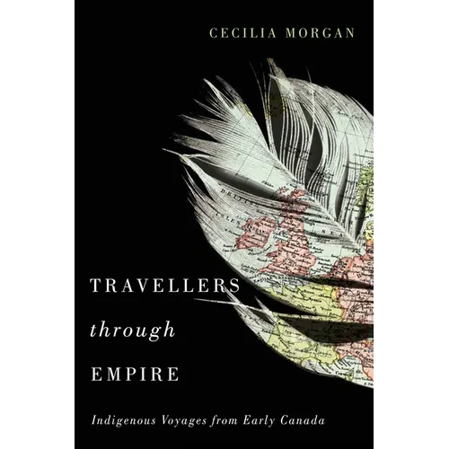 Travellers Through Empire: Indigenous Voyages from Early Canada