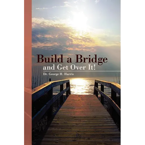 Build a Bridge... and Get Over It!